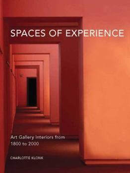 Hardcover Spaces of Experience: Art Gallery Interiors from 1800 to 2000 Book