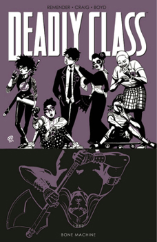 Deadly Class, Volume 9: Bone Machine - Book #9 of the Deadly Class