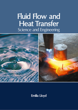 Hardcover Fluid Flow and Heat Transfer: Science and Engineering Book
