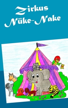 Zirkus Nüke-Nake (German Edition)