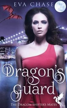 Dragon's Guard - Book #1 of the Dragon Shifter's Mates