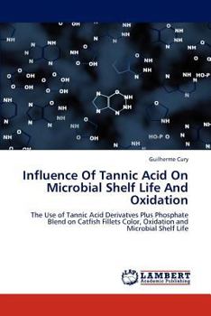 Paperback Influence of Tannic Acid on Microbial Shelf Life and Oxidation Book