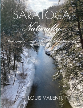 Paperback Saratoga Naturally: Photographic Images of Saratoga's Most Beautiful Parks & Preserves Book