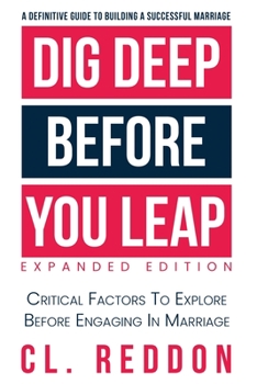 Paperback Dig Deep Before You Leap: Critical Factors To Explore Before Engaging In Marriage Book