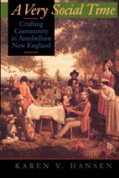 Paperback A Very Social Time: Crafting Community in Antebellum New England Book