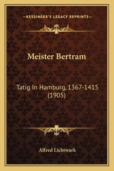 Paperback Meister Bertram: Tatig In Hamburg, 1367-1415 (1905) [German] Book