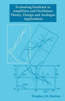 Hardcover Evaluating Feedback in Amplifiers and Oscillators: Theory, Design and Analogue Applications (Electronic & Electrical Engineering Research Studies. ... Techniques, and Applications Series, 4.) Book