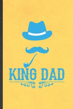 Paperback King Dad: Funny Father Mother Lined Notebook/ Blank Journal For Husband Wife Grandparent, Inspirational Saying Unique Special Bi Book