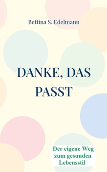 Paperback Danke, das passt: Der eigene Weg zum gesunden Lebensstil [German] Book