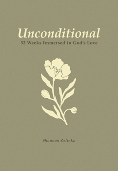 Paperback Unconditional: 52-Week Immersed in God's Love Book