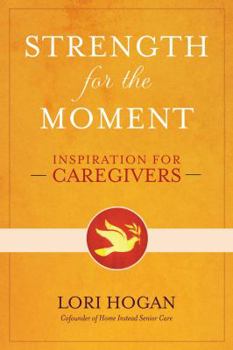 Hardcover Strength for the Moment: Inspiration for Caregivers Book