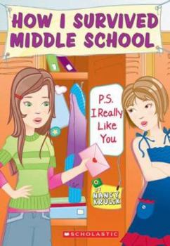 P.S. I Really Like You - Book #6 of the How I Survived Middle School