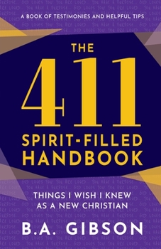 Paperback The 411 Spirit-Filled Handbook: Things I Wish I Knew As A New Christian Book