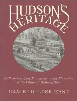 Paperback Hudson's Heritage: A Chronicle of the Founding and the Flowering of the Village of Hudson, Ohio Book