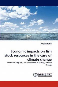 Economic impacts on fish stock resources in the case of climate change: economic impacts, bio-economics of fishery, climate change