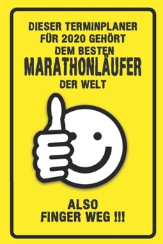 Dieser Terminplaner für 2020 gehört dem besten Marathonläufer der Welt - also Finger Weg !!!: Organizer für das Jahr 2020 mit lustigem Spruch | ... von Januar bis Dezember 2020 (German Edition)