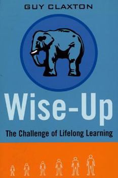 Paperback Wise Up: The Challenge of Lifelong Learning Book