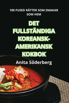 Paperback Det Fullständiga Koreansk-Amerikansk Kokbok [Swedish] Book