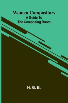Paperback Women compositors: A guide to the composing room Book