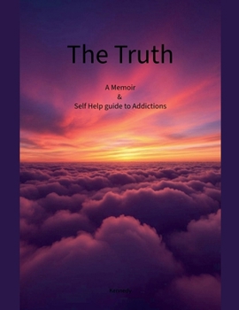 Paperback The Truth A Memoir & Self Help Guide to Addictions Book