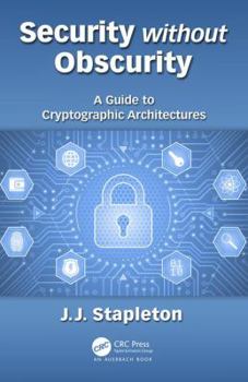 Hardcover Security without Obscurity: A Guide to Cryptographic Architectures Book