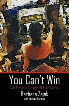 Paperback You Can't Win: One Woman's Struggle with the Casinos Book