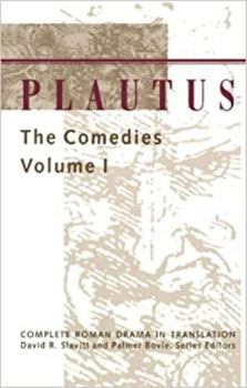 Plautus : The Comedies Vol. I - Book #1 of the Plautus - Complete Roman Drama in Translation