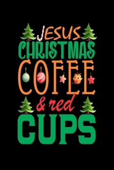 JESUS CHRISTMAS COFFEE & RED CUPS Blank Line journal: Christmas Coffee journal & notebook Diary / Christmas & Coffee Lover Gift Gift for Niches