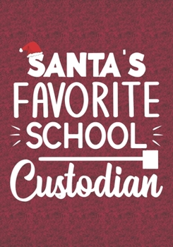 Santa's Favorite School Custodian: Blank Lined Journal Notebooks Christmas Custodian, School Janitor life Xmas Gift For Favorite Custodian