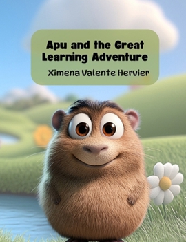 APU AND THE GREAT LEARNING ADVENTURE (APU, THE CURIOUS CAPYBARA)