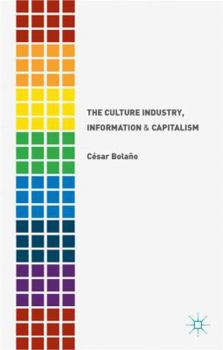 Hardcover The Culture Industry, Information and Capitalism Book