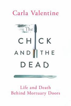 Hardcover The Chick and the Dead: Life and Death Behind Mortuary Doors Book