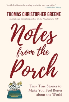 Hardcover Notes from the Porch: Tiny True Stories to Make You Feel Better about the World Book