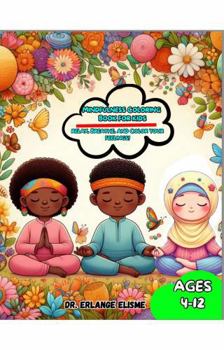 MINDFULNESS COLORING BOOK FOR KIDS: RELAX, BREATHE, AND COLOR YOUR FEELINGS!