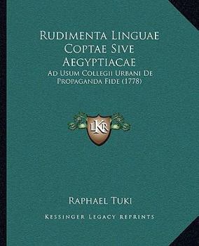 Paperback Rudimenta Linguae Coptae Sive Aegyptiacae: Ad Usum Collegii Urbani De Propaganda Fide (1778) [Latin] Book