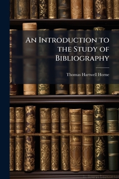 Paperback An Introduction to the Study of Bibliography: To Which Is Prefixed a Memoir On the Public Libraries of the Antients, Volumes 1-2 Book