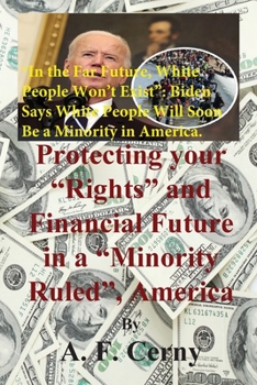 Paperback Protecting your "Rights" and Financial Future in a "Minority Ruled", America. Book