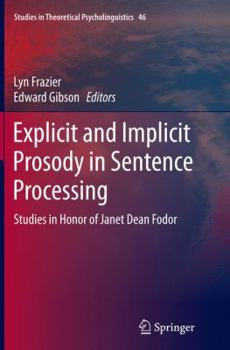 Paperback Explicit and Implicit Prosody in Sentence Processing: Studies in Honor of Janet Dean Fodor Book