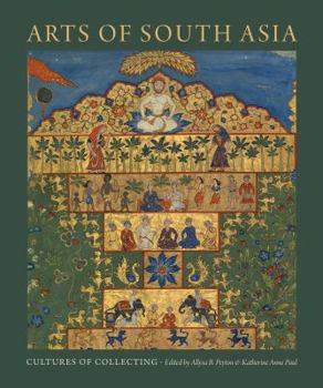 Hardcover Arts of South Asia: Cultures of Collecting Book