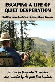 Paperback Escaping a Life of Quiet Desperation: Walking in the footsteps of Henry David Thoreau Book