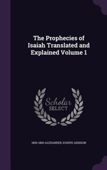Hardcover The Prophecies of Isaiah Translated and Explained Volume 1 Book