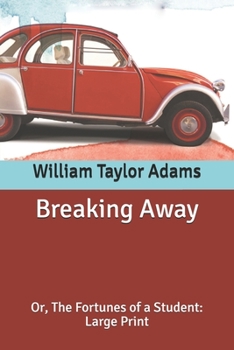 Paperback Breaking Away: Or, The Fortunes of a Student: Large Print Book