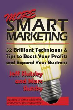 Paperback More Smart Marketing: 52 More Brilliant Tips & Techniques to Boost Your Profits and Expand Your Business Book