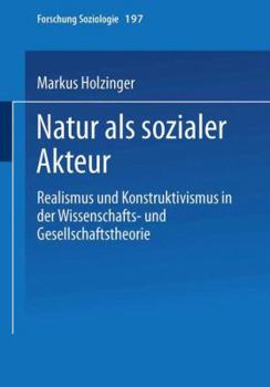 Paperback Natur ALS Sozialer Akteur: Realismus Und Konstruktivismus in Der Wissenschafts- Und Gesellschaftstheorie [German] Book