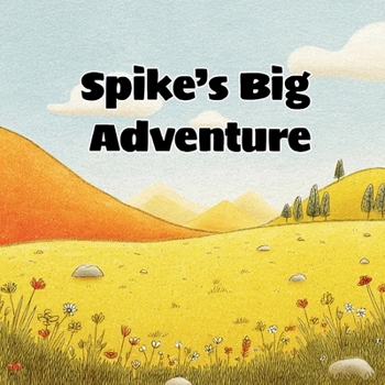 Spike’s Big Adventure: A Heartwarming Dinosaur Tale for Young Explorers