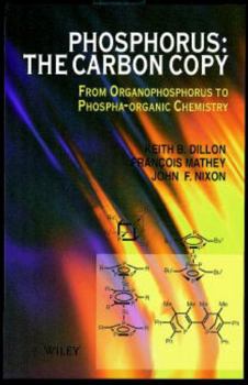 Hardcover Phosphorus: The Carbon Copy: From Organophosphorus to Phospha-Organic Chemistry Book