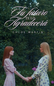 Paperback Tu Futuro te lo Agradecerá [Spanish] Book