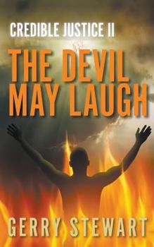 Credible Justice II: The Devil May Laugh - Book #2 of the Credible Justice
