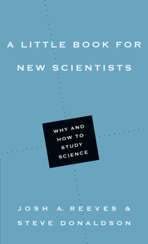 A Little Book for New Scientists: Why and How to Study Science - Book  of the Little Books