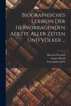 Paperback Biographisches Lexikon Der Hervorragenden Aerzte Aller Zeiten Und Völker ... [German] Book